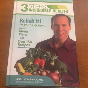 3 Steps to Incredible Health! Cookbook by
